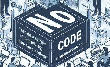 La Democratización de la Tecnología: Cómo 'No Code' Empodera a los Profesionales No Técnicos